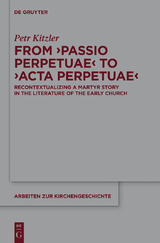 From ‘Passio Perpetuae’ to ‘Acta Perpetuae’ - Petr Kitzler