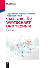 Statistik für Wirtschaft und Technik - Katja Specht, Rebecca Bulander, Wolfgang Gohout