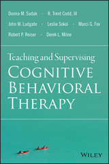 Teaching and Supervising Cognitive Behavioral Therapy - Donna M. Sudak, R. Trent Codd, John W. Ludgate, Leslie Sokol, Marci G. Fox, Robert P. Reiser, Derek L. Milne