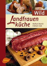 Landfrauenküche Wild - Wolfram Martin, Fridhelm Volk