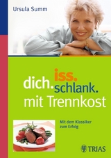 Iss dich schlank mit Trennkost - Ursula Summ