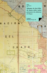 Informes de don Félix Azara, sobre varios proyectos de colonizar el Chaco -  Félix de Azara