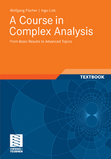 A Course in Complex Analysis - Wolfgang Fischer, Ingo Lieb