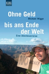 Ohne Geld bis ans Ende der Welt - Michael Wigge