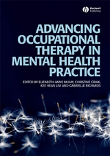 Advancing Occupational Therapy in Mental Health Practice -  Christine Craik,  Kee Hean Lim,  Elizabeth McKay,  Gabrielle Richards