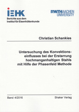 Untersuchung des Konvektionseinflusses bei der Erstarrung hochmanganhaltigen Stahls mit Hilfe der Phasenfeld Methode - Christian Schankies