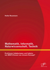 Mathematik, Informatik, Naturwissenschaft, Technik: Profitieren Schülerinnen und Schüler von MINT-Klassen von diesem Konzept? - Heike Rosemann