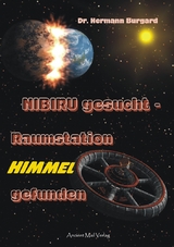 NIBIRU gesucht - Raumstation HIMMEL gefunden - Dr. Hermann Burgard