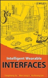 Intelligent Wearable Interfaces -  Ka Keung Lee,  Wen Jung Li,  Yang Xu