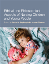 Ethical and Philosophical Aspects of Nursing Children and Young People -  Gosia M. Brykczynska,  Joan Simons