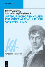 Arthur Schopenhauer: Die Welt als Wille und Vorstellung - 