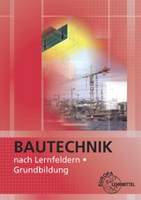 Bautechnik nach Lernfeldern - Falk Ballay, Hansjörg Frey, Siegfried Kärcher, Volker Kuhn, Martin Traub, Horst Werner