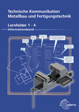Technische Kommunikation Metallbau und Fertigungstechnik Lernfelder 1-4 - Ziedorn, Detlef; Köhler, Dagmar; Köhler, Frank; Wermuth, Klaus