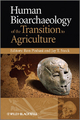 Human Bioarchaeology of the Transition to Agriculture - Ron Pinhasi;  Jay T. Stock