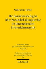 Die Kognitionsbefugnis über Zurückbehaltungsrechte im internationalen Zivilverfahrensrecht - Wolfgang Junge