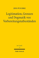 Legitimation, Grenzen und Dogmatik von Vorbereitungstatbeständen - Jens Puschke