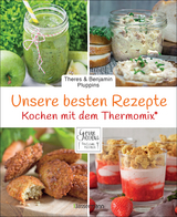 Unsere besten Rezepte für den Thermomix® - Theres und Benjamin Pluppins