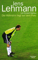 Der Wahnsinn liegt auf dem Platz -  Jens Lehmann