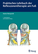 Praktisches Lehrbuch der Reflexzonentherapie am Fuß - Hanne Marquardt