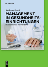Management in Gesundheitseinrichtungen -  Andreas Frodl