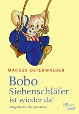 Bobo Siebenschläfer ist wieder da -  Markus Osterwalder
