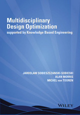 Multidisciplinary Design Optimization Supported by Knowledge Based Engineering -  Alan Morris,  Jaroslaw Sobieszczanski-Sobieski,  Michel van Tooren