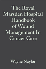 Royal Marsden Hospital Handbook of Wound Management In Cancer Care -  Diane Laverty,  Jane Mallett,  Wayne Naylor