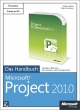Microsoft Project 2010 - Das Handbuch - Steffen Reister;  Peter Hirschkorn
