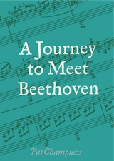 A Journey to Meet Beethoven - Pat Champness