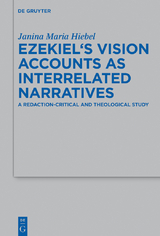 Ezekiel’s Vision Accounts as Interrelated Narratives - Janina Maria Hiebel