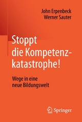 Stoppt die Kompetenzkatastrophe! - John Erpenbeck, Werner Sauter