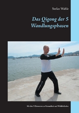 Das Qigong der 5 Wandlungsphasen - Stefan Wahle