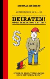 Heiraten! Oder besser doch nicht? - Dietmar Krönert