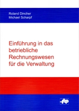 Einführung in das betriebliche Rechnungswesen für die Verwaltung - Roland Dincher, Michael Scharpf