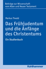 Das Frühjudentum und die Anfänge des Christentums - Markus Tiwald