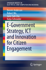 E-Government Strategy, ICT and Innovation for Citizen Engagement -  Dennis Anderson,  June-Suh Cho,  Katja Schroeder,  Robert Wu