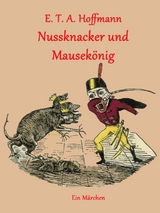 Nussknacker und Mausekönig - E. T. A. Hoffmann