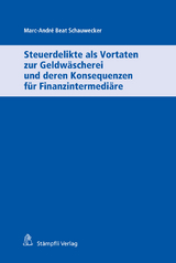 Steuerdelikte als Vortaten zur Geldwäscherei und deren Konsequenzen für Finanzintermediäre - Marc-André Beat Schauwecker