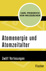 Atomenergie und Atomzeitalter - Carl Friedrich von Weizsäcker