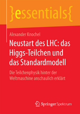 Neustart des LHC: das Higgs-Teilchen und das Standardmodell - Alexander Knochel