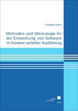 Methoden und Werkzeuge für die Entwicklung von Software im Kontext verteilter Ausführung - Andreas Koch