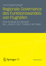 Regionale Governance des Funktionswandels von Flughäfen - Ute Knippenberger
