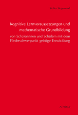 Kognitive Lernvoraussetzungen und mathematische Grundbildung von Schülerinnen und Schülern mit dem Förderschwerpunkt geistige Entwicklung - Steffen Siegemund