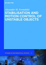 Stabilisation and Motion Control of Unstable Objects -  Alexander M. Formalskii