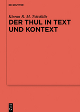 Der Thul in Text und Kontext - Kieran R. M. Tsitsiklis