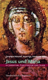 Jesus und Maria in Judentum, Christentum und Islam -  Christfried Böttrich,  Friedmann Eißler,  Beate Ego