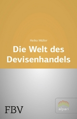 Die Welt des Devisenhandels - Heiko Müller