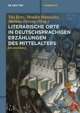 Literarische Orte in deutschsprachigen Erzählungen des Mittelalters - 