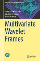 Multivariate Wavelet Frames - Maria Skopina, Aleksandr Krivoshein, Vladimir Protasov