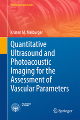 Quantitative Ultrasound and Photoacoustic Imaging for the Assessment of Vascular Parameters - Kristen M. Meiburger